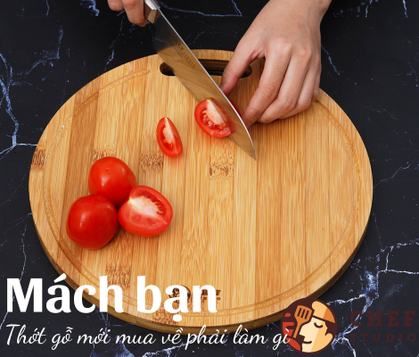 Mách bạn thớt gỗ mới mua về phải làm gì để được bền lâu Mách bạn thớt gỗ mới mua về phải làm gì để được bền lâu