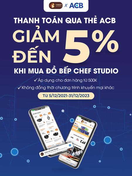 Chef Studio x ACB: Ưu đãi giảm 5% cho đơn hàng từ 500K tại Chef Studio
