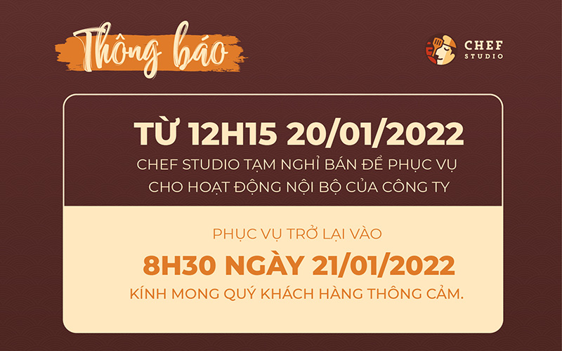 Thông báo: Chef Studio tạm nghỉ bán chiều ngày 20/01/2022