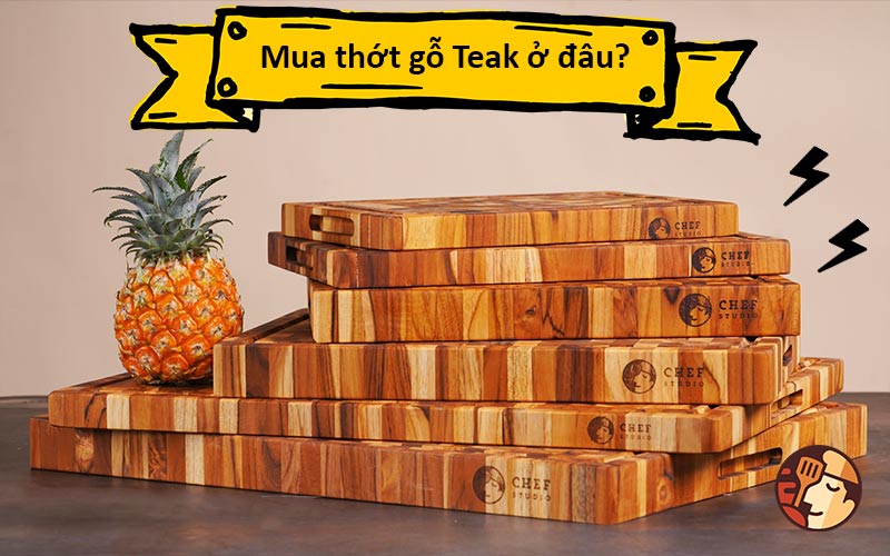 Mua thớt gỗ Teak ở đâu đảm bảo chính hãng, chất lượng? Mua thớt gỗ Teak ở đâu đảm bảo chính hãng, chất lượng?