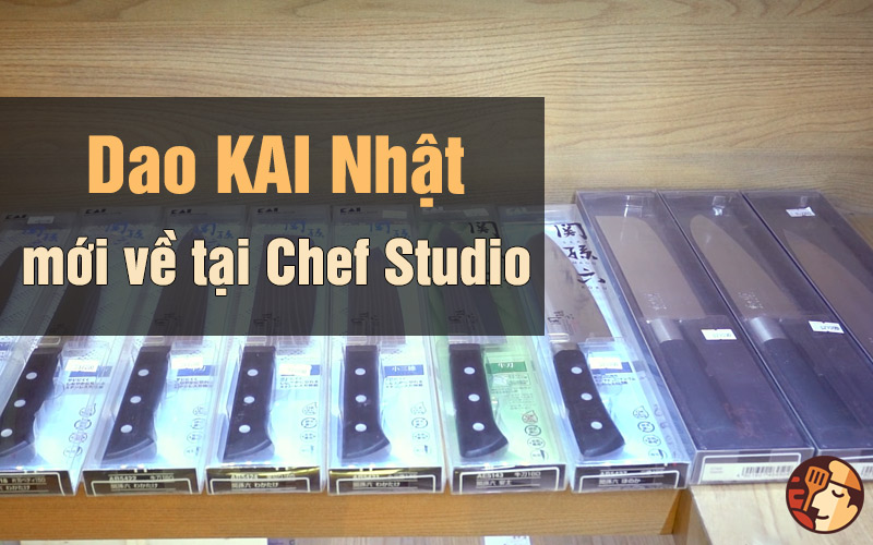 Lô dao KAI Nhật Bản mới về tại Chef Studio đẹp mê li